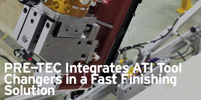 PRE-TEC Integrates ATI Tool Changers in a Fast Finishing Solution 